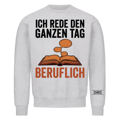 Ich rede den ganzen Tag Beruflich - Lustiges Geschenk für Lehrerinnen, Erzieherinnen & Kolleginnen - Personalisiertes Shirt