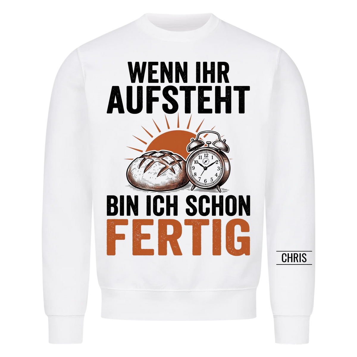 Wenn ihr aufsteht bin ich schon fertig - Geschenk für Bäcker, Frühschicht & Schichtdienst - Personalisiertes Shirt