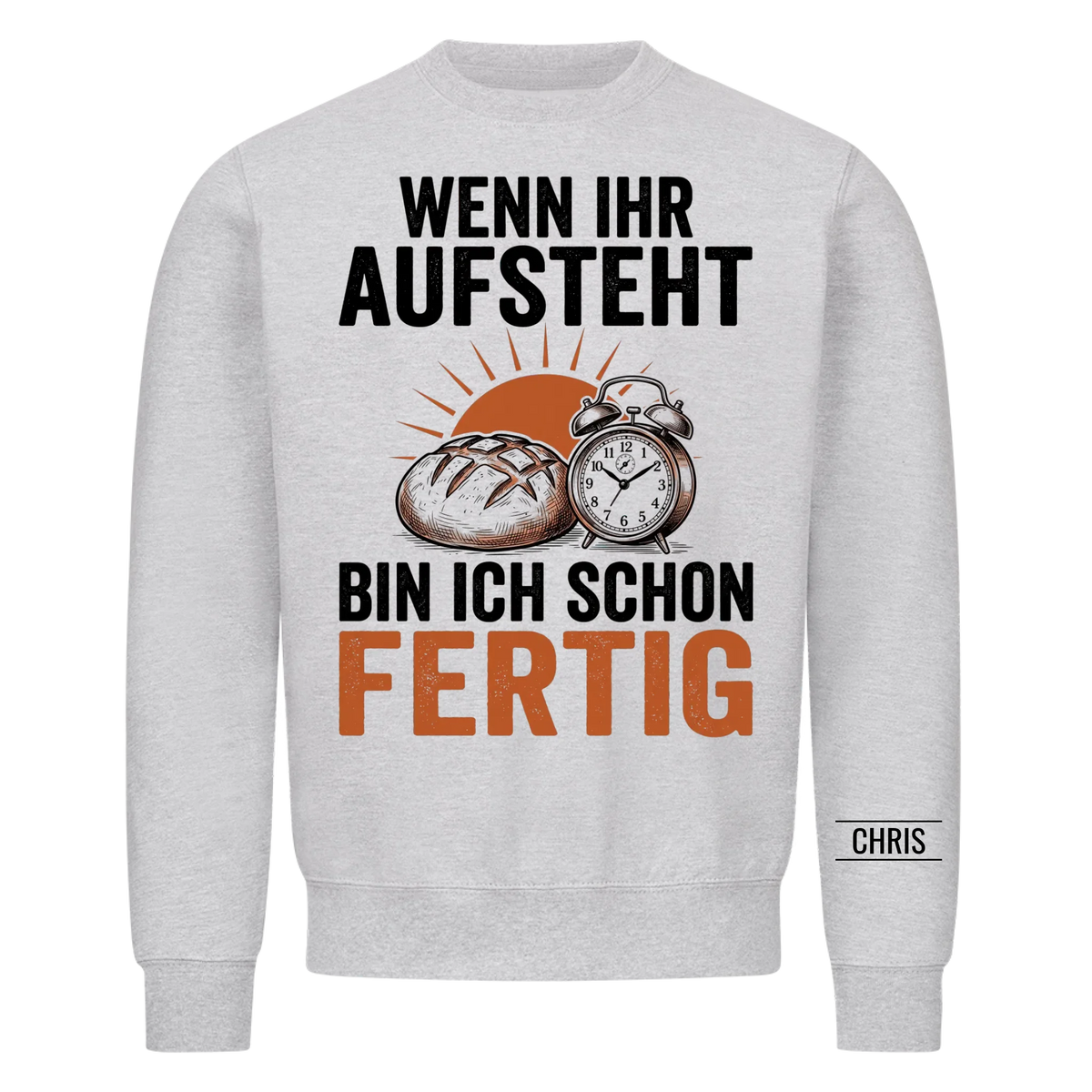 Wenn ihr aufsteht bin ich schon fertig - Geschenk für Bäcker, Frühschicht & Schichtdienst - Personalisiertes Shirt