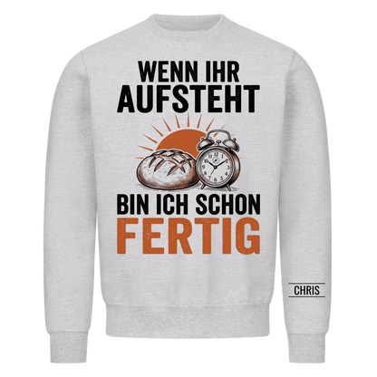 Wenn ihr aufsteht bin ich schon fertig - Geschenk für Bäcker, Frühschicht & Schichtdienst - Personalisiertes Shirt