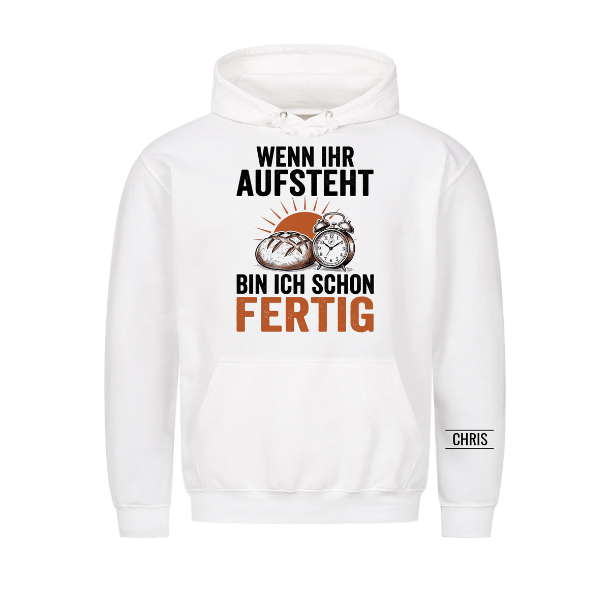 Wenn ihr aufsteht bin ich schon fertig - Geschenk für Bäcker, Frühschicht & Schichtdienst - Personalisiertes Shirt