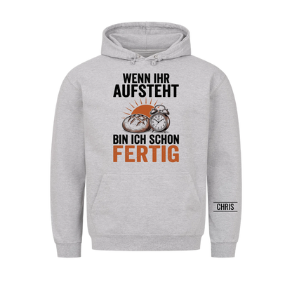 Wenn ihr aufsteht bin ich schon fertig - Geschenk für Bäcker, Frühschicht & Schichtdienst - Personalisiertes Shirt