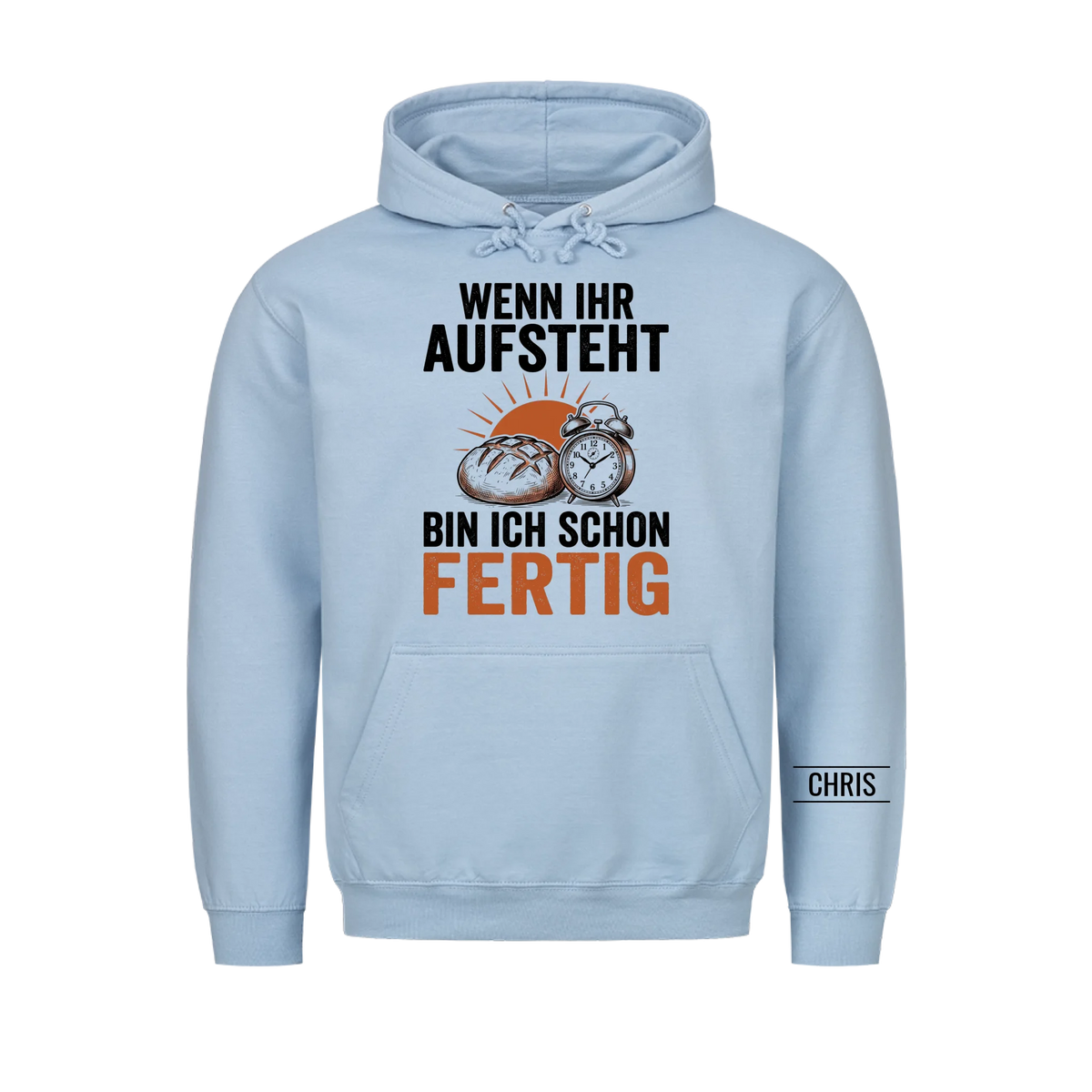 Wenn ihr aufsteht bin ich schon fertig - Geschenk für Bäcker, Frühschicht & Schichtdienst - Personalisiertes Shirt