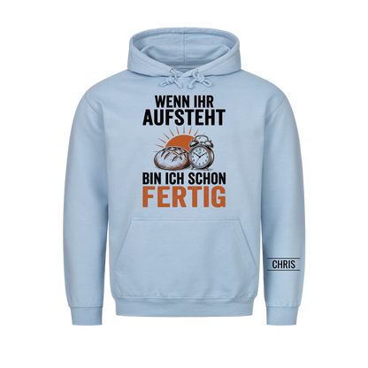 Wenn ihr aufsteht bin ich schon fertig - Geschenk für Bäcker, Frühschicht & Schichtdienst - Personalisiertes Shirt