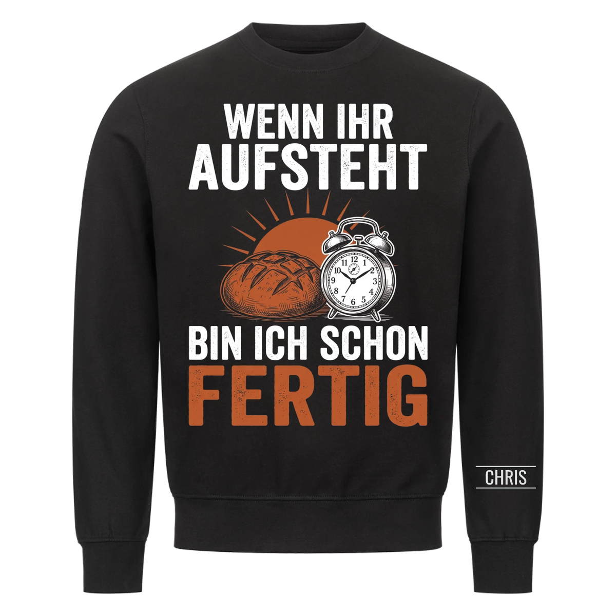 Wenn ihr aufsteht bin ich schon fertig - Geschenk für Bäcker, Frühschicht & Schichtdienst - Personalisiertes Shirt