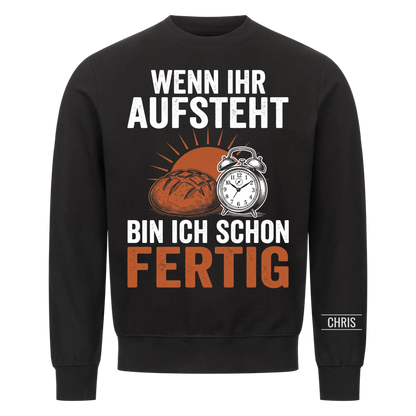 Wenn ihr aufsteht bin ich schon fertig - Geschenk für Bäcker, Frühschicht & Schichtdienst - Personalisiertes Shirt