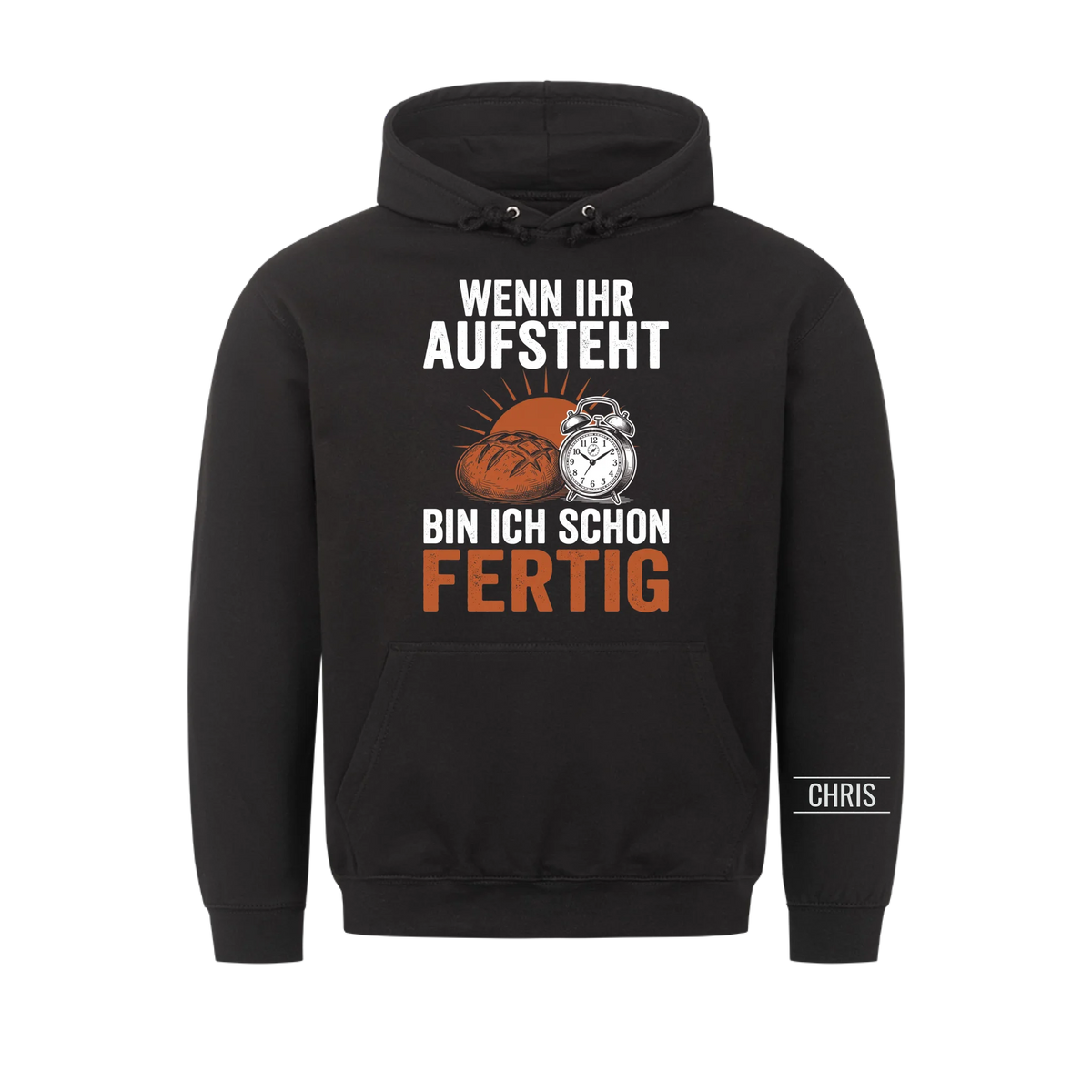Wenn ihr aufsteht bin ich schon fertig - Geschenk für Bäcker, Frühschicht & Schichtdienst - Personalisiertes Shirt