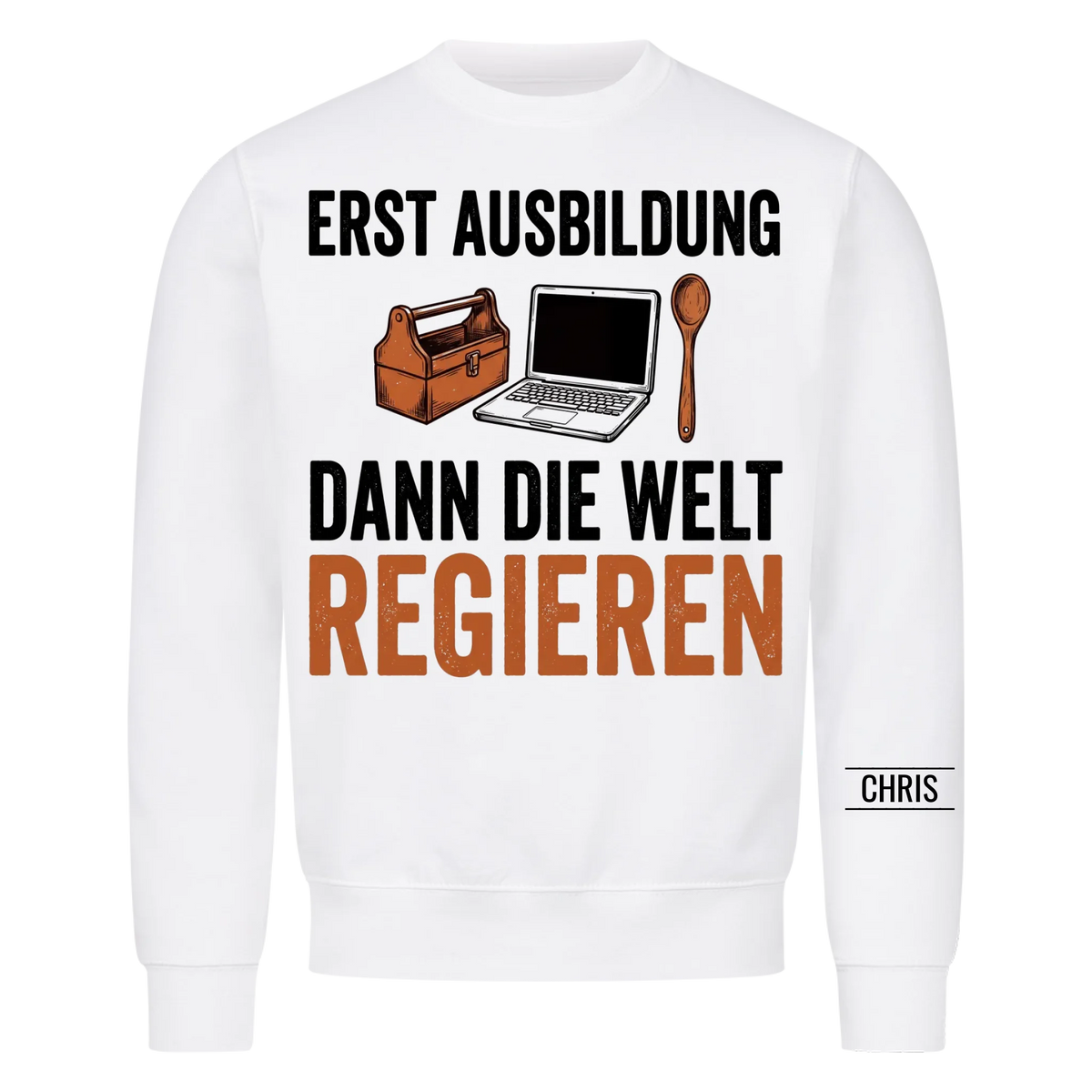 Erst Ausbildung dann die Welt regieren - Geschenk zum Ausbildungsstart für Azubis - Personalisiertes Shirt