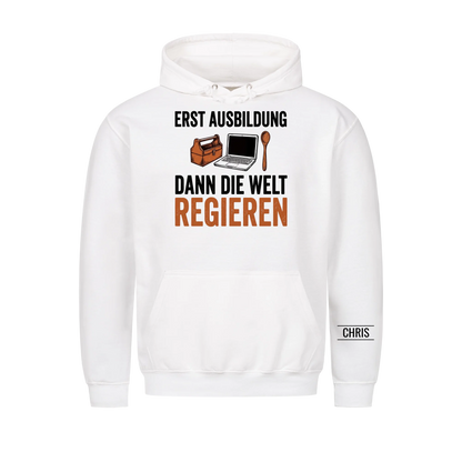 Erst Ausbildung dann die Welt regieren - Geschenk zum Ausbildungsstart für Azubis - Personalisiertes Shirt