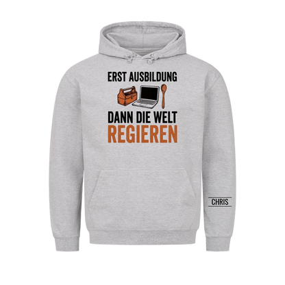 Erst Ausbildung dann die Welt regieren - Geschenk zum Ausbildungsstart für Azubis - Personalisiertes Shirt
