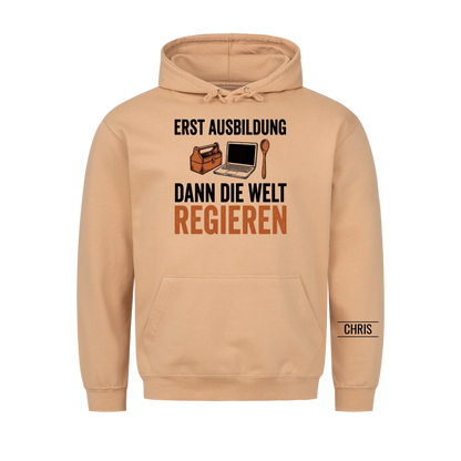 Erst Ausbildung dann die Welt regieren - Geschenk zum Ausbildungsstart für Azubis - Personalisiertes Shirt