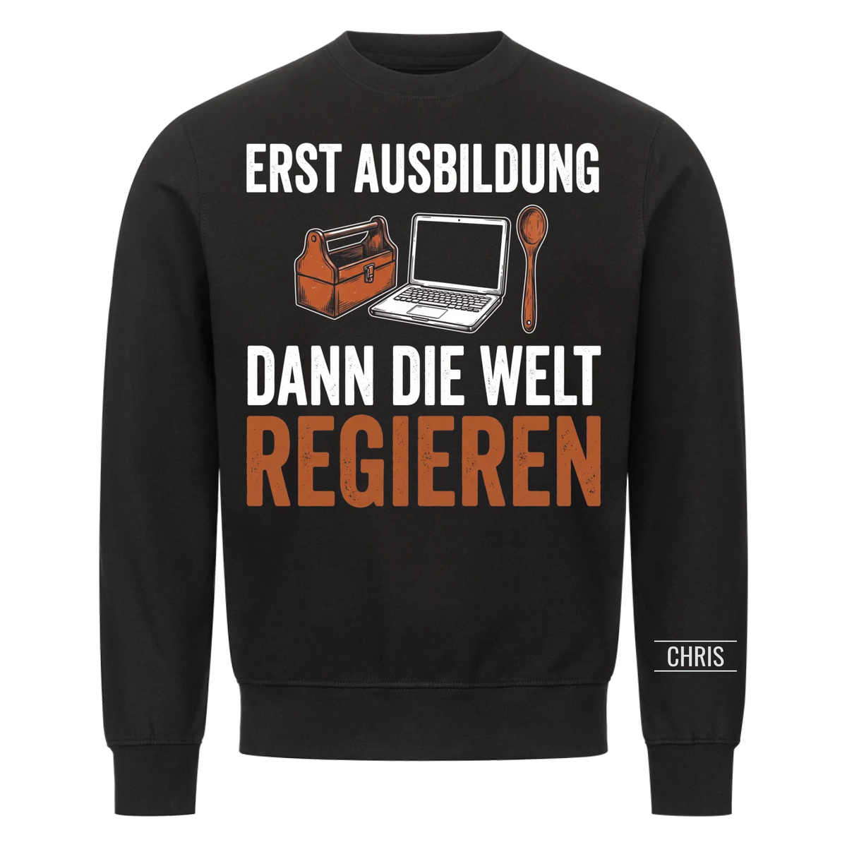 Erst Ausbildung dann die Welt regieren - Geschenk zum Ausbildungsstart für Azubis - Personalisiertes Shirt