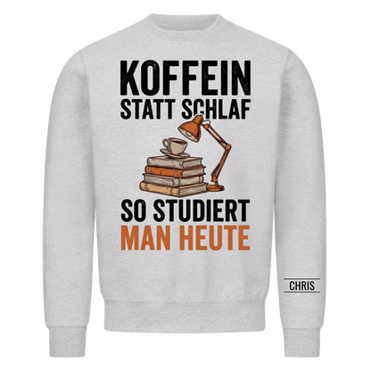 Koffein statt Schlaf So studiert man heute - Lustiges Geschenk für Studenten & Studentinnen - Personalisiertes Shirt