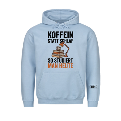 Koffein statt Schlaf So studiert man heute - Lustiges Geschenk für Studenten & Studentinnen - Personalisiertes Shirt