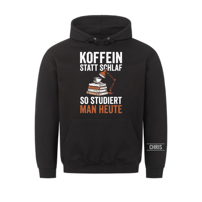 Koffein statt Schlaf So studiert man heute - Lustiges Geschenk für Studenten & Studentinnen - Personalisiertes Shirt
