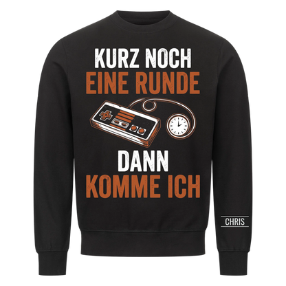 Kurz noch eine Runde dann komme ich - Lustiges Geschenk für Gamer & Gamerinnen - Personalisiertes Shirt