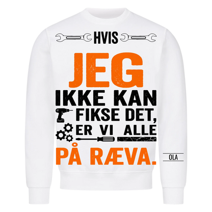 Hvis jeg ikke kan fikse det, er vi alle på ræva. Personlig T-skjorte med navn