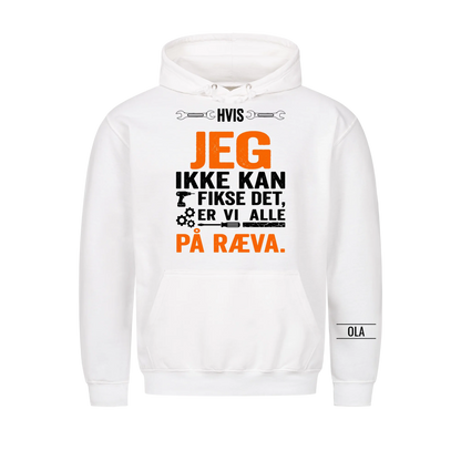 Hvis jeg ikke kan fikse det, er vi alle på ræva. Personlig T-skjorte med navn
