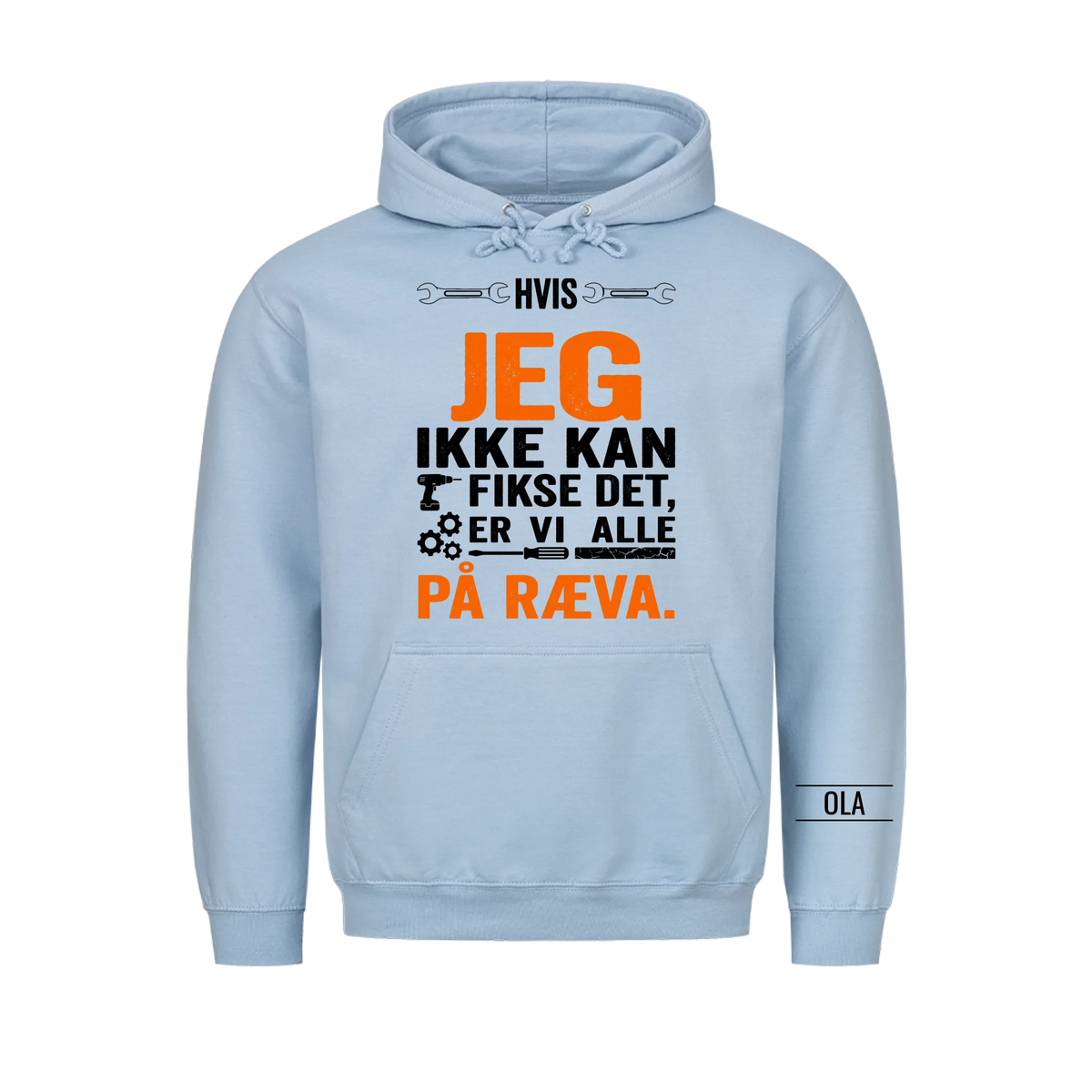 Hvis jeg ikke kan fikse det, er vi alle på ræva. Personlig T-skjorte med navn