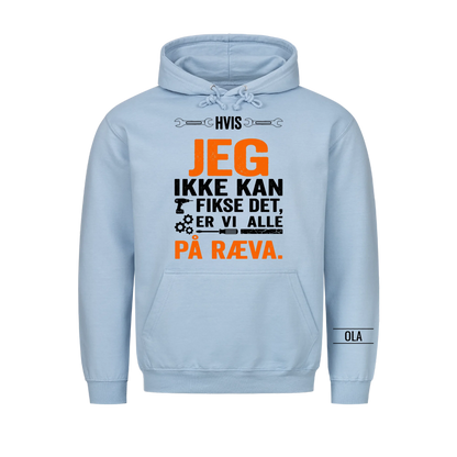Hvis jeg ikke kan fikse det, er vi alle på ræva. Personlig T-skjorte med navn