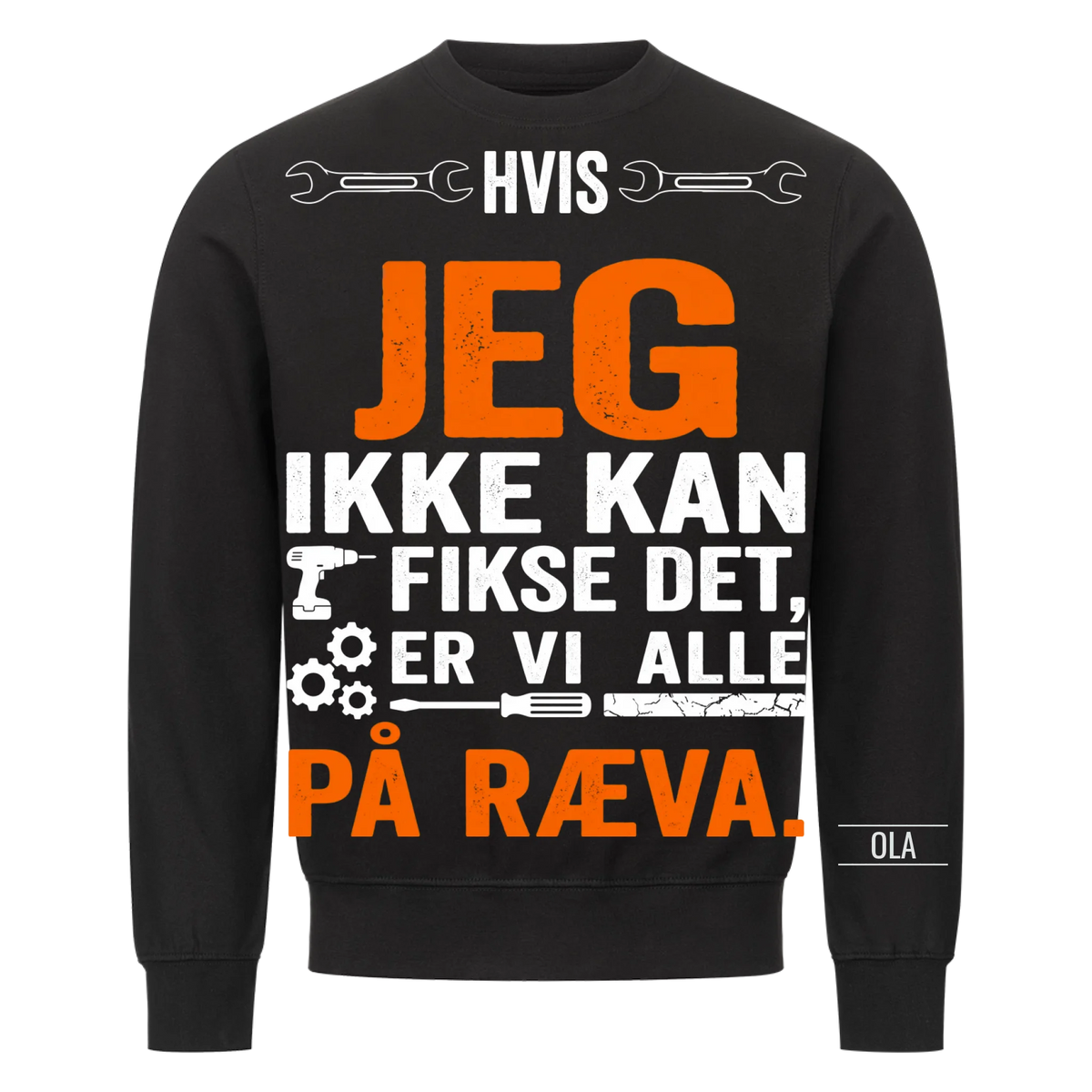 Hvis jeg ikke kan fikse det, er vi alle på ræva. Personlig T-skjorte med navn