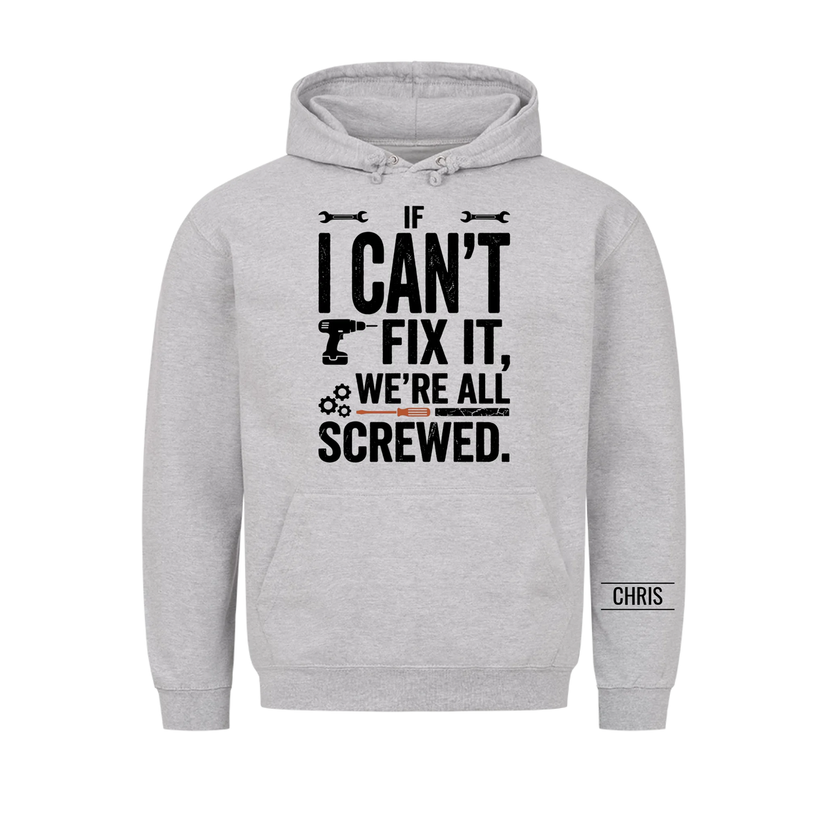 We're all screwed - Funny Gift for Men, Husband, Dad, Grandad, Mechanics & DIY Lovers - Personalised Shirt