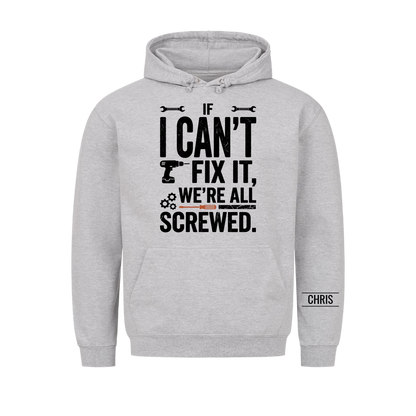 We're all screwed - Funny Gift for Men, Husband, Dad, Grandad, Mechanics & DIY Lovers - Personalised Shirt