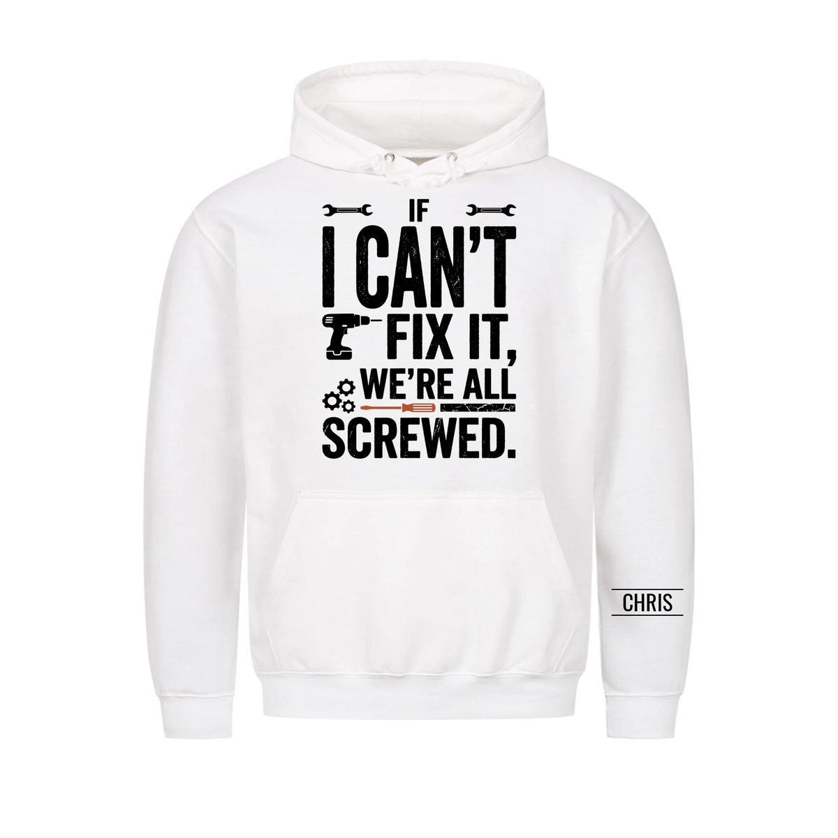 We're all screwed - Funny Gift for Men, Husband, Dad, Grandad, Mechanics & DIY Lovers - Personalised Shirt