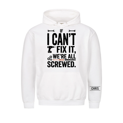 We're all screwed - Funny Gift for Men, Husband, Dad, Grandad, Mechanics & DIY Lovers - Personalised Shirt