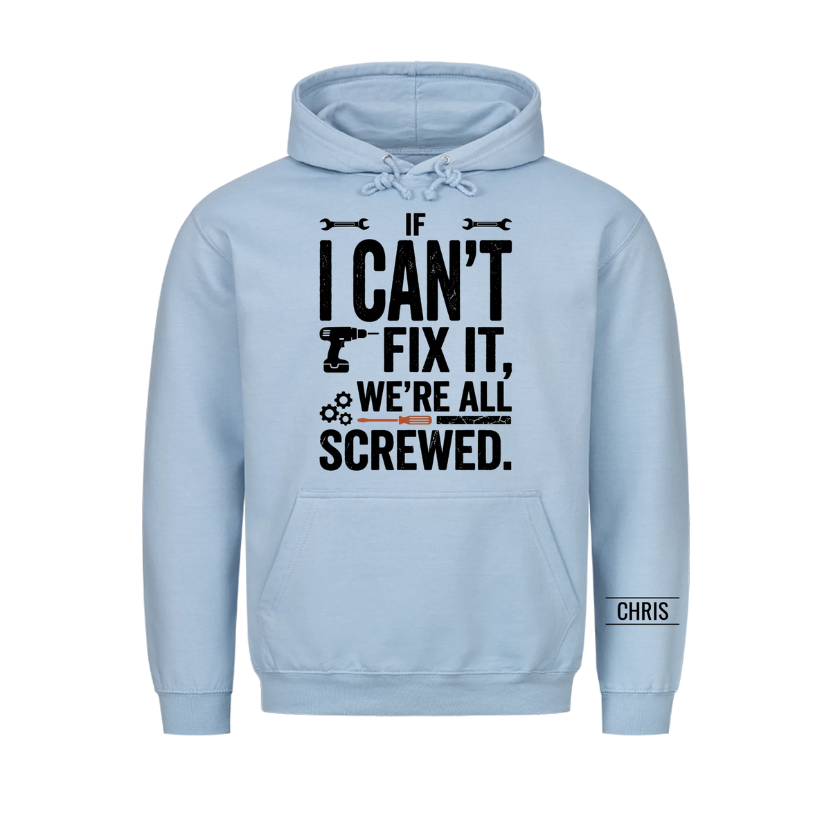We're all screwed - Funny Gift for Men, Husband, Dad, Grandad, Mechanics & DIY Lovers - Personalised Shirt