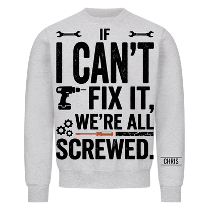 We're all screwed - Funny Gift for Men, Husband, Dad, Grandad, Mechanics & DIY Lovers - Personalised Shirt