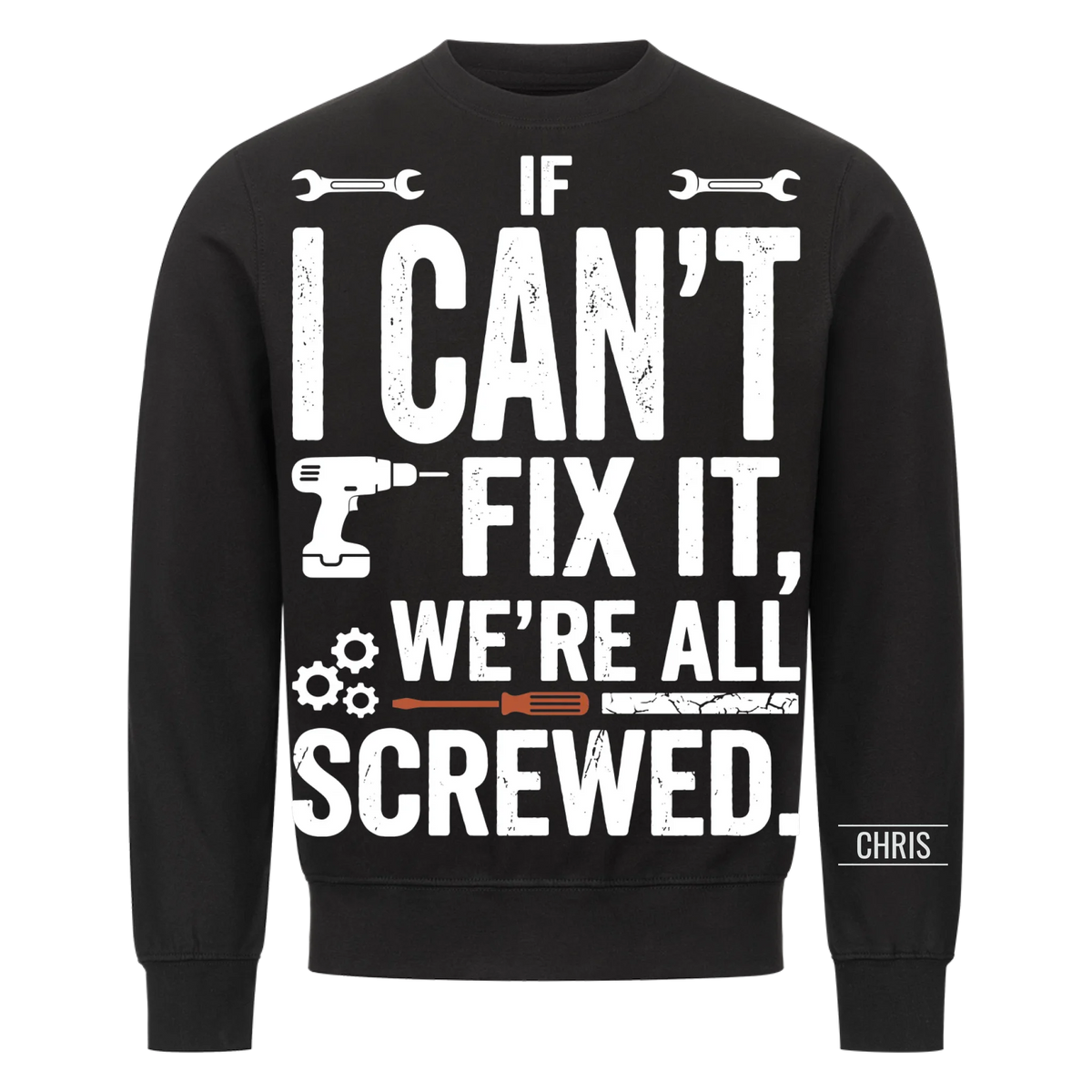 We're all screwed - Funny Gift for Men, Husband, Dad, Grandad, Mechanics & DIY Lovers - Personalised Shirt