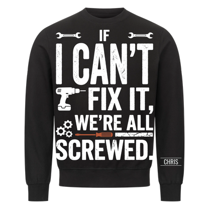 We're all screwed - Funny Gift for Men, Husband, Dad, Grandad, Mechanics & DIY Lovers - Personalised Shirt