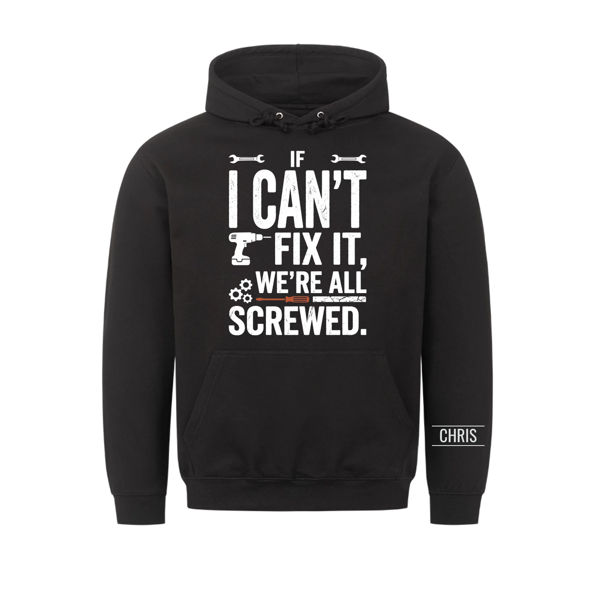 We're all screwed - Funny Gift for Men, Husband, Dad, Grandad, Mechanics & DIY Lovers - Personalised Shirt