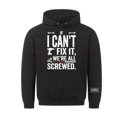 We're all screwed - Funny Gift for Men, Husband, Dad, Grandad, Mechanics & DIY Lovers - Personalised Shirt