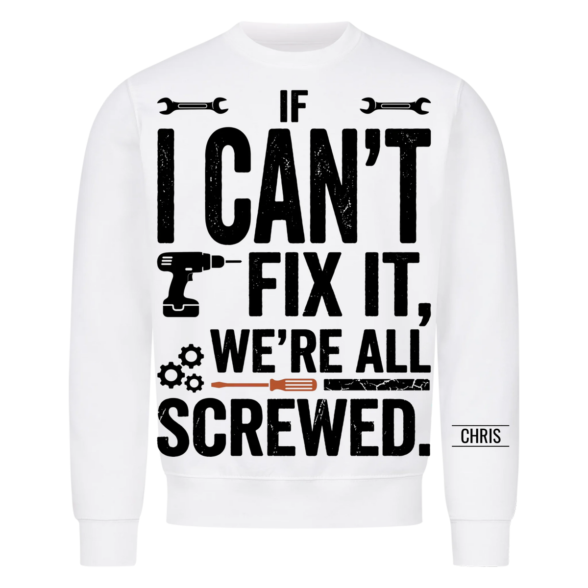 We're all screwed - Funny Gift for Men, Husband, Dad, Grandad, Mechanics & DIY Lovers - Personalised Shirt