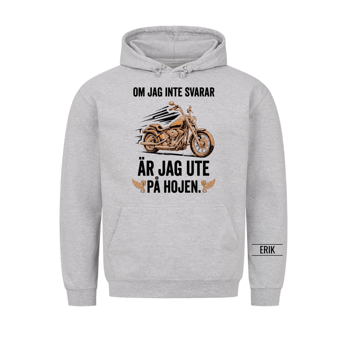 Om jag inte svarar är jag ute på hojen. Personlig t-shirt med namn på ärmen