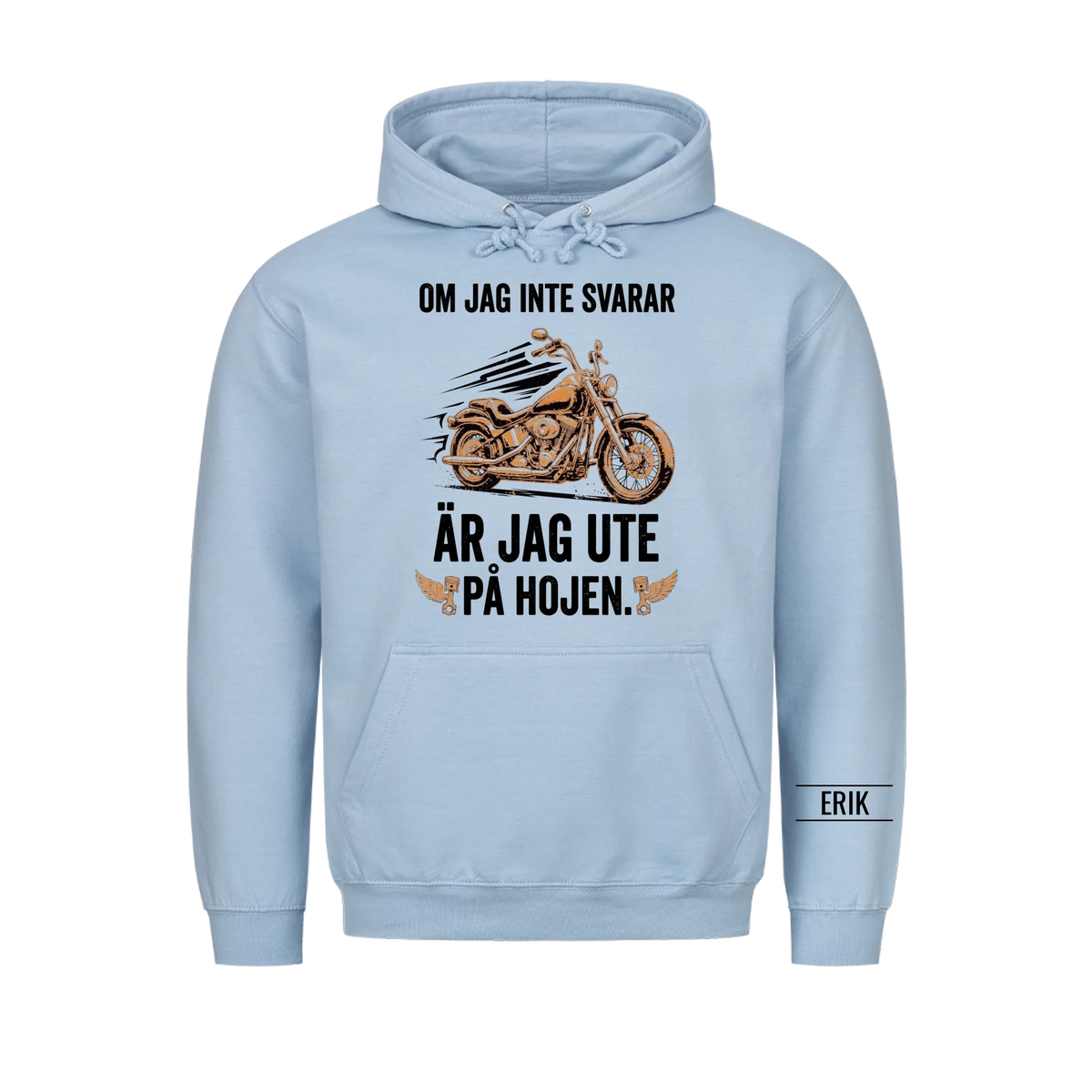 Om jag inte svarar är jag ute på hojen. Personlig t-shirt med namn på ärmen