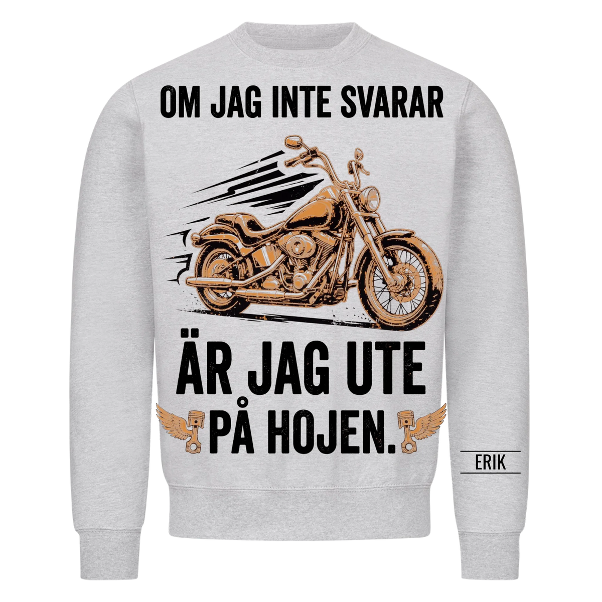 Om jag inte svarar är jag ute på hojen. Personlig t-shirt med namn på ärmen