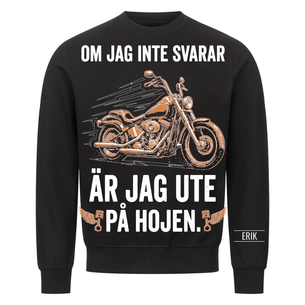 Om jag inte svarar är jag ute på hojen. Personlig t-shirt med namn på ärmen