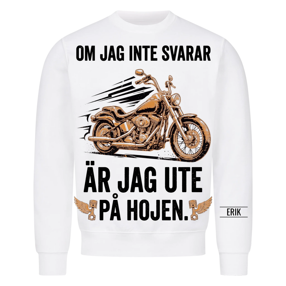 Om jag inte svarar är jag ute på hojen. Personlig t-shirt med namn på ärmen