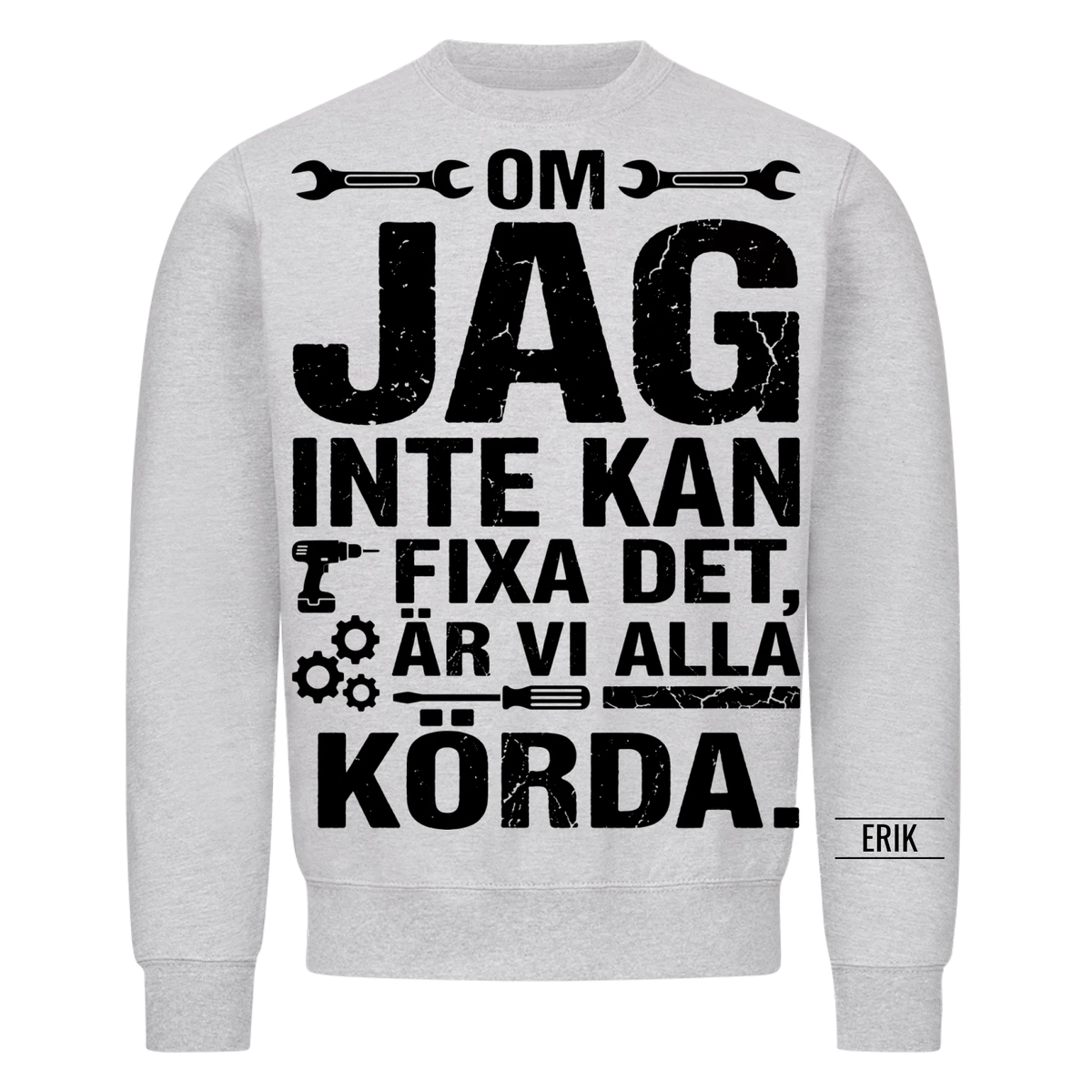 Om jag inte kan fixa det är vi alla körda. Personlig t-shirt med namn