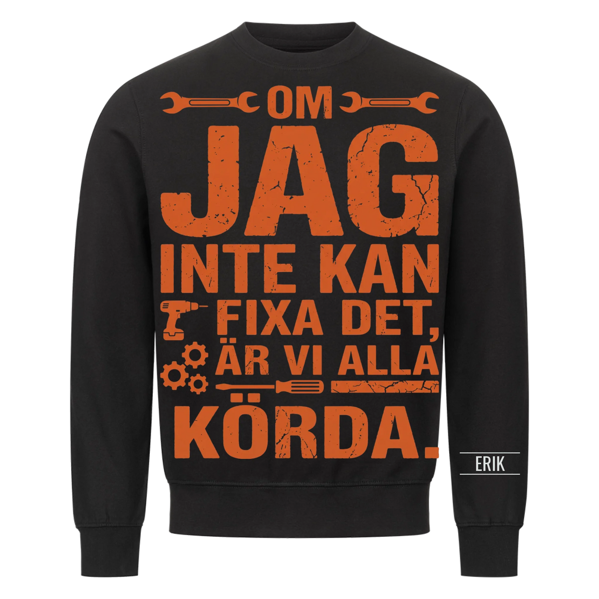 Om jag inte kan fixa det är vi alla körda. Personlig t-shirt med namn
