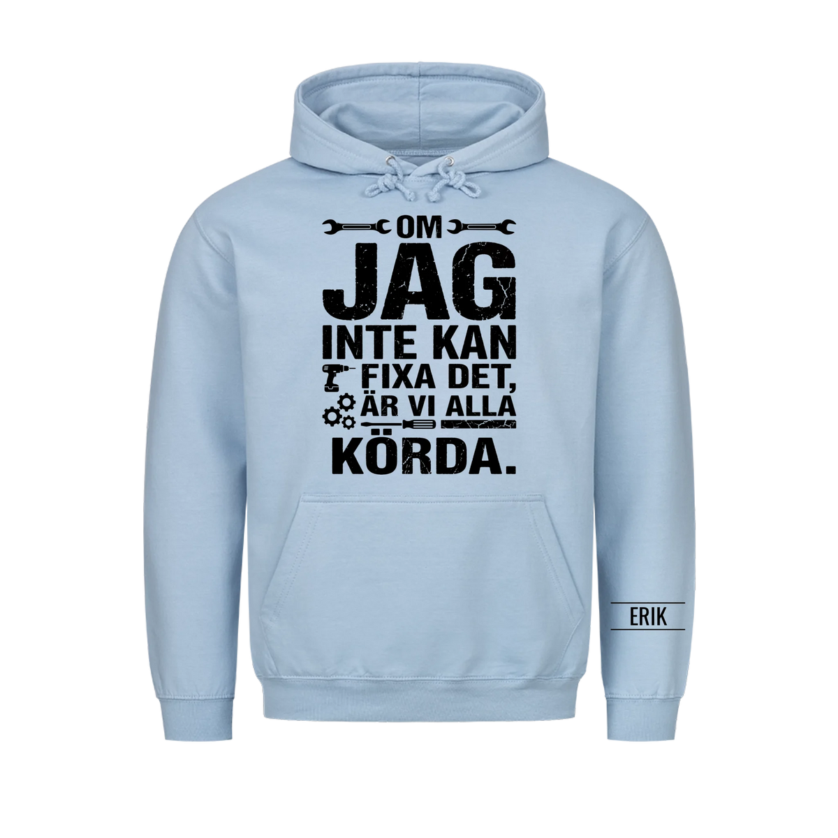 Om jag inte kan fixa det är vi alla körda. Personlig t-shirt med namn