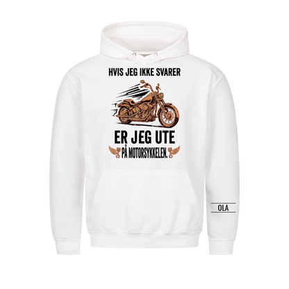 Hvis jeg ikke svarer er jeg ute på motorsykkelen. Personlig T-skjorte med navn