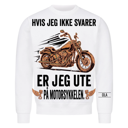 Hvis jeg ikke svarer er jeg ute på motorsykkelen. Personlig T-skjorte med navn