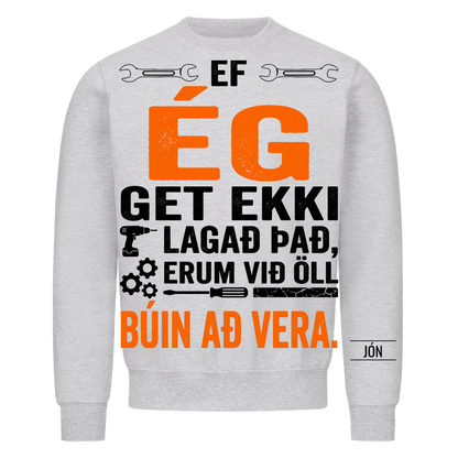 Ef ég get ekki lagað það, erum við öll búin að vera. Bolur með nafni